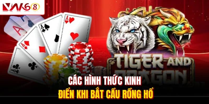 Bắt Cầu Rồng Hổ VN168 Và 3 Bí Kíp Kích Hoạt Phần Thưởng Lớn 1 Các hình thức kinh điển khi bắt cầu Rồng Hổ