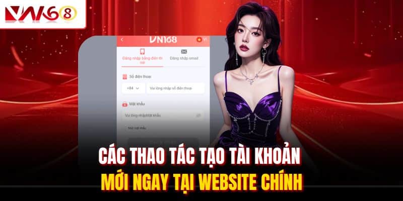 Đăng Ký VN168 – Mở Tài Khoản Trong 30 Giây, Bảo Mật Chuẩn 2025 2 Các thao tác tạo tài khoản mới ngay tại website chính