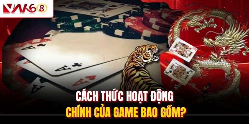 Rồng Hổ VN168 - Tìm Hiểu Cách Chơi Đơn Giản Ngay Tại Web 2 Cách thức hoạt động chính của game bao gồm?