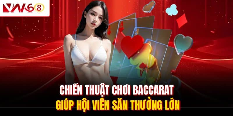 Chiến Thuật Chơi Baccarat VN168 Cập Nhật Mới Nhất Năm 2025 1 Chiến thuật chơi baccarat giúp hội viên săn thưởng lớn