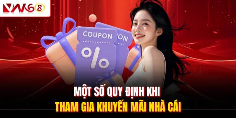 Khuyến Mãi VN168 - Ưu Đãi Tiền Thưởng Cho Hội Viên 1 Một số quy định khi tham gia khuyến mãi nhà cái