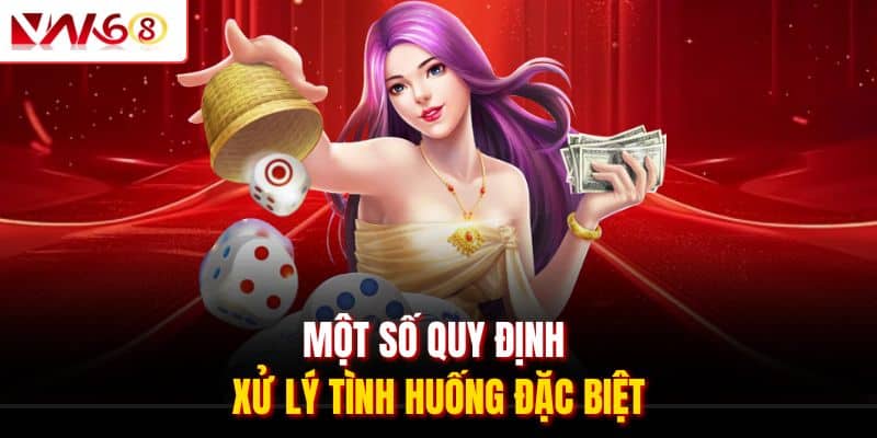 Xóc Đĩa VN168 - Trải Nghiệm Game Casino, Kiếm Tiền Siêu Phê 3 Một số quy định xử lý tình huống đặc biệt