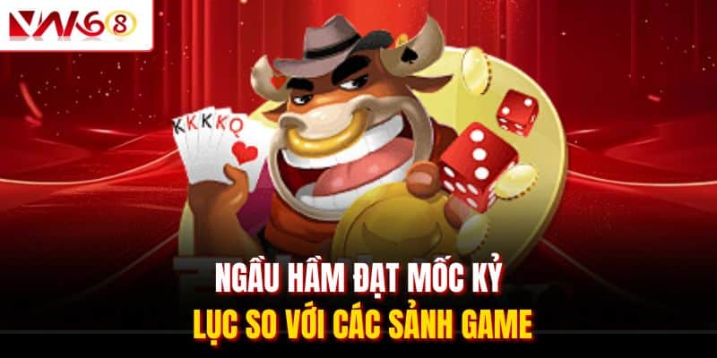 Ngầu Hầm VN168 - Cập Nhật Khái Niệm & Luật Lệ Cơ Bản 2025 1 Ngầu hầm đạt mốc kỷ lục so với các sảnh game