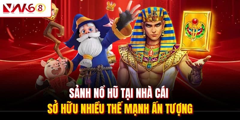 Nổ Hũ VN168 – Săn Slot Đỉnh Nóc Nhận Thưởng Jackpot Khủng 1 Sảnh nổ hũ tại nhà cái sở hữu nhiều thế mạnh ấn tượng