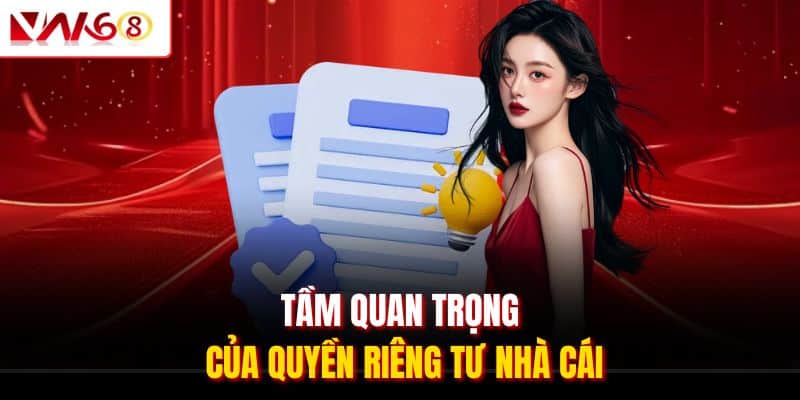 Quyền Riêng Tư VN168- Tổng Hợp Quy Định Bảo Vệ Hội Viên 1 Tầm quan trọng của quyền riêng tư nhà cái