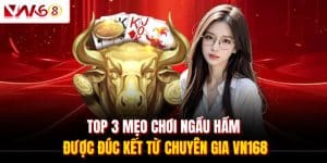 top 3 meo choi ngau ham duoc duc ket tu chuyen gia vn168